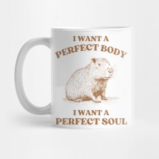 i want a perfect body i want a perfect soul, Funny Capybara meme Mug